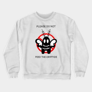 PLEASE DO NOT FEED THE CRYPTIDS (Mothman) RED SIGN Crewneck Sweatshirt